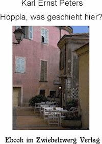 Hoppla, was geschieht hier? - Karl-Ernst Peters - E-Book