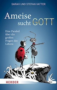 Ameise sucht Gott - Stefan Vatter - E-Book