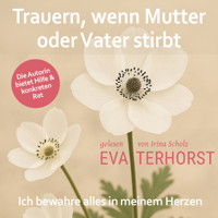 Trauern, wenn Mutter oder Vater stirbt: Ich bewahre alles in meinem Herzen - Eva Terhorst - Hörbuch