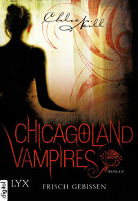 Chicagoland Vampires - Frisch gebissen - Chloe Neill - E-Book