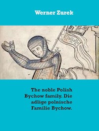 The noble Polish Bychow family. Die adlige polnische Familie Bychow. - Werner Zurek - E-Book