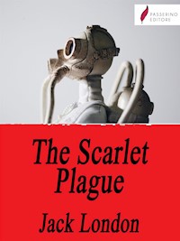 The Scarlet Plague - Jack  London - E-Book
