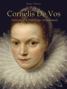Cornelis De Vos: Drawings & Paintings (Annotated) - Raya Yotova - E-Book