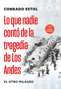 Lo que nadie contó de la tragedia de los Andes - Conrado Estol - E-Book
