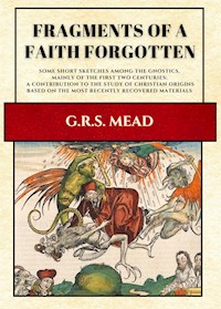 Fragments of a Faith Forgotten - G. R. S. Mead - E-Book