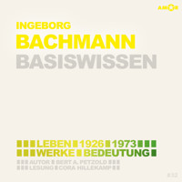 Ingeborg Bachmann (1926-1973) - Leben, Werk, Bedeutung - Basiswissen (Ungekürzt) - Bert Alexander Petzold - Hörbuch