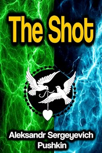 The Shot - Aleksandr Sergeyevich Pushkin - E-Book