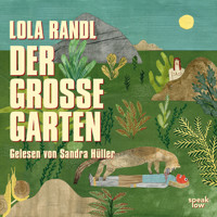 Der große Garten (Autorisierte Lesefassung) - Lola Randl - Hörbuch