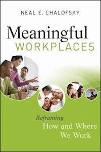 Meaningful Workplaces - Neal E. Chalofsky - E-Book