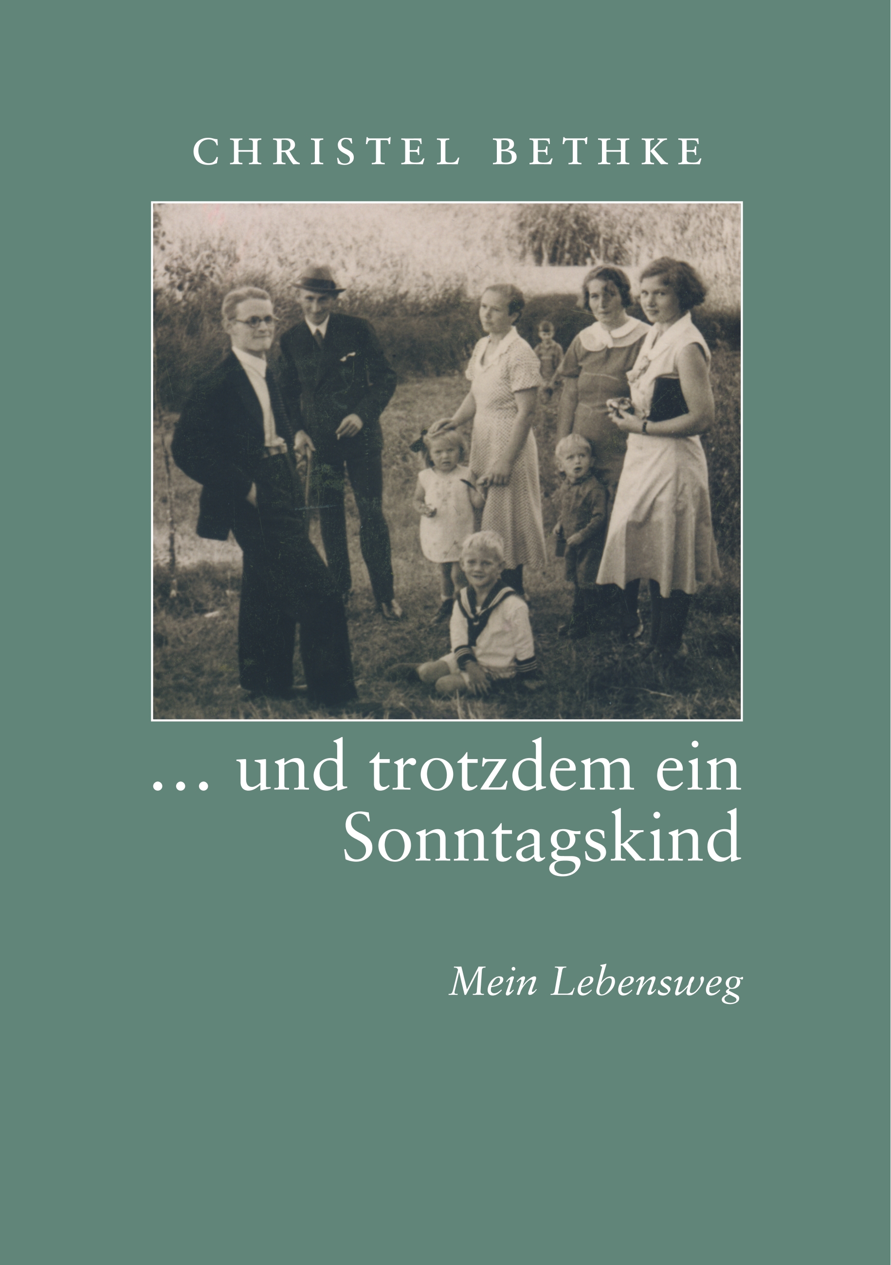 ... und trotzdem ein Sonntagskind - Christel Bethke - E-Book