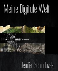 Meine Digitale Welt - Jenifer Schindovski - kostenlos E-Book