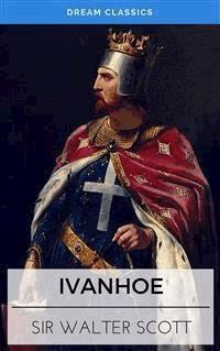 Ivanhoe (Dream Classics) - Dream Classics - E-Book