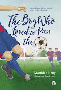 The Boy who loved to pass the ball - Krug Matthias - E-Book
