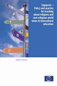 Signposts - Policy and practice for teaching about religions and non-religious world views in intercultural education - Robert Jackson - E-Book
