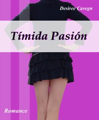 Tímida Pasión - Desiree Cavegn - E-Book