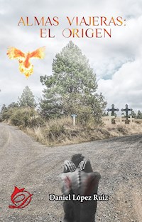 Almas viajeras: El origen - Daniel López Ruiz - E-Book