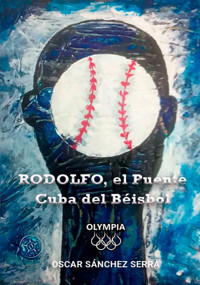 RODOLFO, el Puente Cuba del Béisbol - Óscar Sánchez Serra - E-Book
