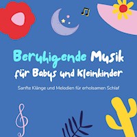 Beruhigende Musik für Babys und Kleinkinder - Moderne Schlaflieder für Babys - Hörbuch
