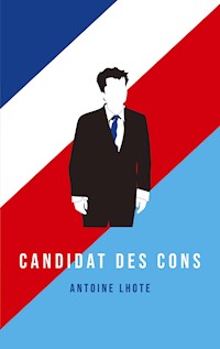 Candidat des Cons - Antoine Lhote - E-Book