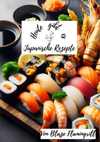 Heute gibt es - Japanische Rezepte - Blaze Flamingrill - E-Book