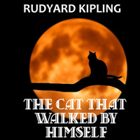 The Cat That Walked by Himself - Rudyard Kipling - Hörbuch