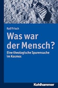 Was war der Mensch? - Ralf Frisch - E-Book