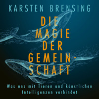 Die Magie der Gemeinschaft - Karsten Brensing - Hörbuch
