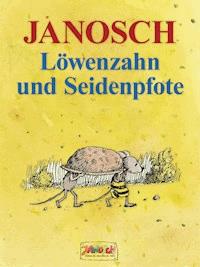 Löwenzahn und Seidenpfote - Janosch - E-Book