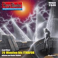 Perry Rhodan 2546: 26 Minuten bis Ithafor - Arndt Ellmer - Hörbuch