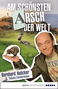 Am schönsten Arsch der Welt - Bernhard Hoecker - E-Book