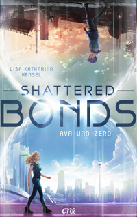 Shattered Bonds - Lisa-Katharina Hensel - E-Book
