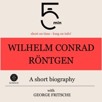 Wilhelm Conrad Röntgen: A short biography - 5 Minutes - Hörbuch