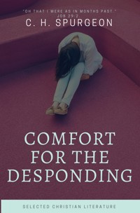 Comfort for the Despoding - C.H. Spurgeon - E-Book