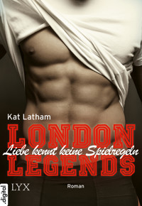 London Legends - Liebe kennt keine Spielregeln - Kat Latham - E-Book