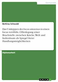 Das Umkippen des locus amoenus in einen locus terribilis. Offenlegung einer Bruchstelle zwischen Kirche, Welt und Individuum als Spiegel freier Handlungsmöglichkeiten - Bettina Schwabl - E-Book