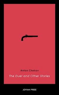 The Duel and Other Stories - Anton Chekov - E-Book