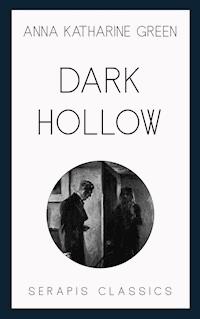 Dark Hollow - Anna Katharine Green - E-Book