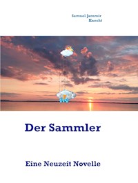 Der Sammler - Samuel Jaromir Knecht - E-Book