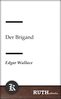 Der Brigand - Edgar Wallace - E-Book