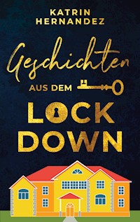 Geschichten aus dem Lockdown - Katrin Hernandez - E-Book