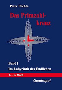 Das Primzahlkreuz / Das Primzahlkreuz – Band I - Peter Plichta - E-Book