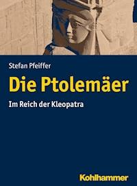 Die Ptolemäer - Stefan Pfeiffer - E-Book