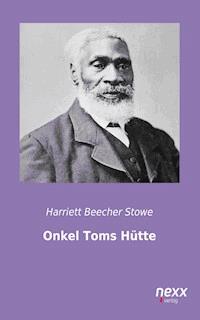 Onkel Toms Hütte - Harriett Beecher Stowe - E-Book