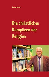 Die christlichen Komplizen der Religion - Dietmar Dressel - E-Book