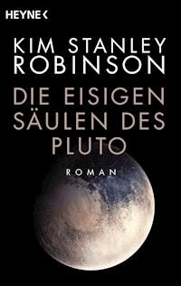 Die eisigen Säulen des Pluto - Kim Stanley Robinson - E-Book