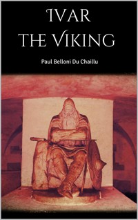 Ivar the Viking - Paul Belloni Du Chaillu - E-Book
