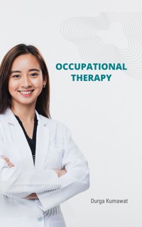 Occupational Therapy - Durga Kumawat - E-Book