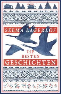 Selma Lagerlöf, Die besten Geschichten - Selma Lagerlöf - E-Book