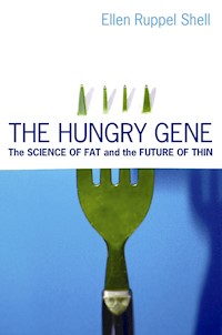 The Hungry Gene - Ellen Ruppel Shell - E-Book