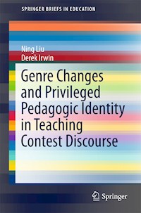 Genre Changes and Privileged Pedagogic Identity in Teaching Contest Discourse - Ning Liu - E-Book